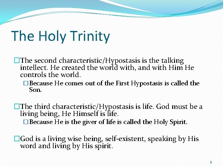 The Holy Trinity �The second characteristic/Hypostasis is the talking intellect. He created the world