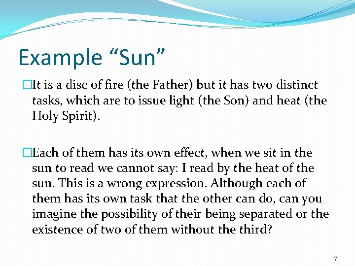 Example “Sun” �It is a disc of fire (the Father) but it has two