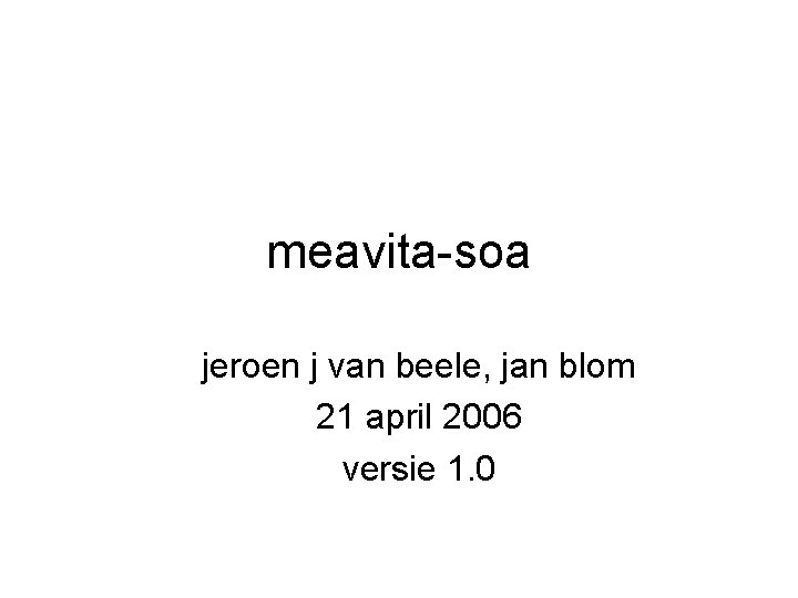 meavita-soa jeroen j van beele, jan blom 21 april 2006 versie 1. 0 
