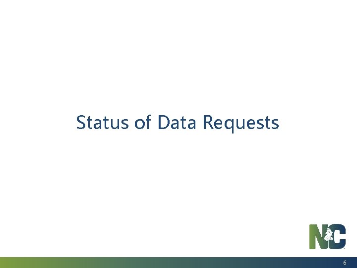 Status of Data Requests 6 