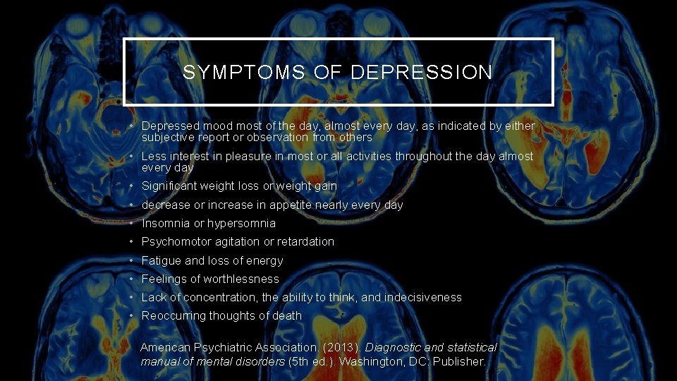 SYMPTOMS OF DEPRESSION • Depressed mood most of the day, almost every day, as