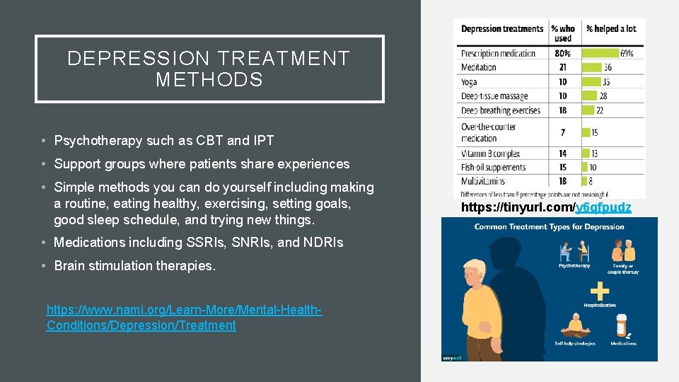 DEPRESSION TREATMENT METHODS • Psychotherapy such as CBT and IPT • Support groups where