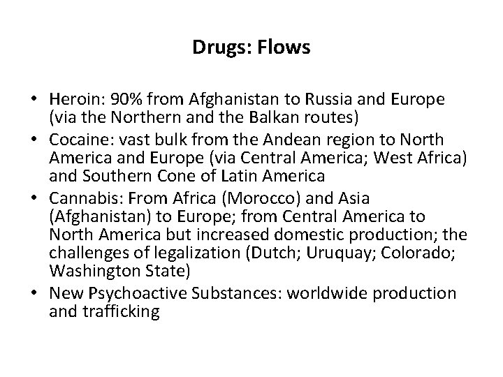 Drugs: Flows • Heroin: 90% from Afghanistan to Russia and Europe (via the Northern