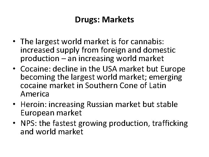 Drugs: Markets • The largest world market is for cannabis: increased supply from foreign