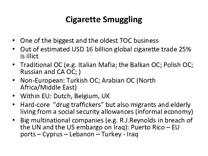 Cigarette Smuggling • One of the biggest and the oldest TOC business • Out