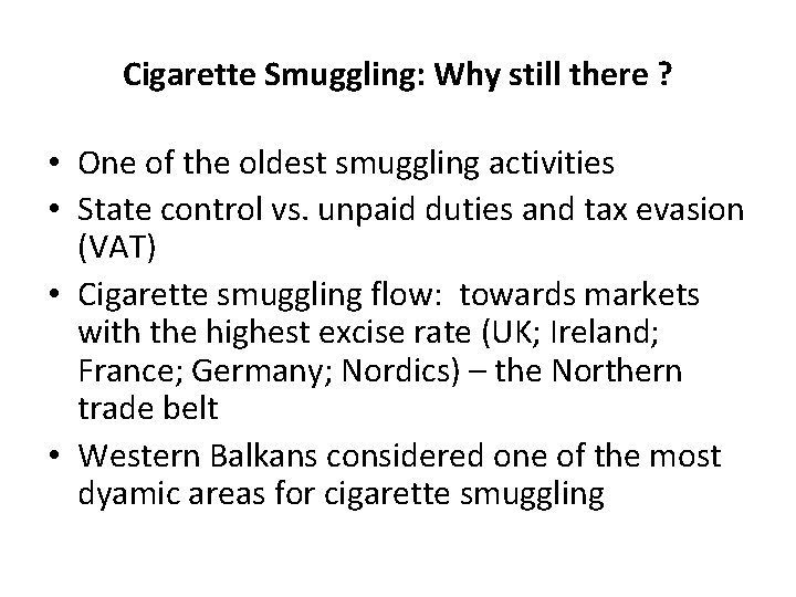 Cigarette Smuggling: Why still there ? • One of the oldest smuggling activities •