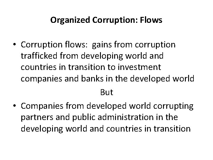 Organized Corruption: Flows • Corruption flows: gains from corruption trafficked from developing world and
