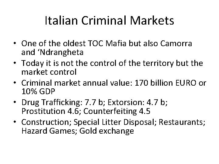 Italian Criminal Markets • One of the oldest TOC Mafia but also Camorra and