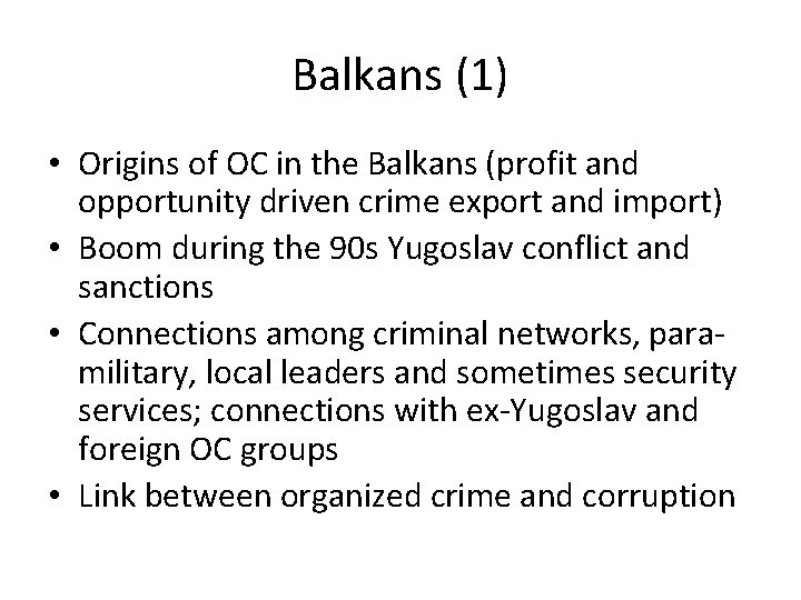 Balkans (1) • Origins of OC in the Balkans (profit and opportunity driven crime