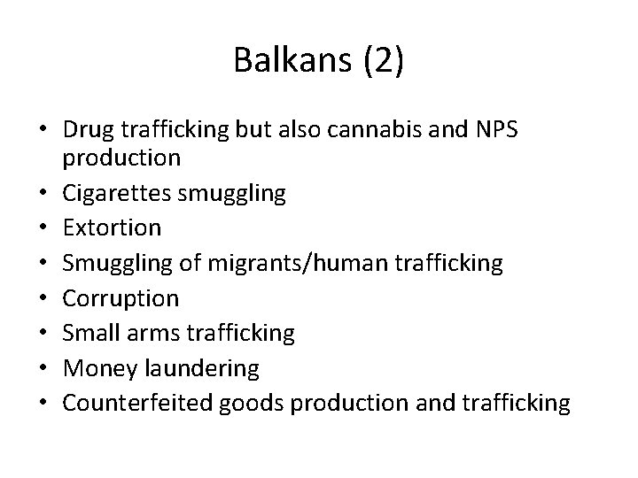 Balkans (2) • Drug trafficking but also cannabis and NPS production • Cigarettes smuggling