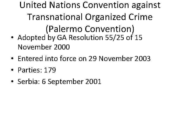 United Nations Convention against Transnational Organized Crime (Palermo Convention) • Adopted by GA Resolution