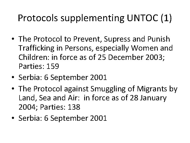 Protocols supplementing UNTOC (1) • The Protocol to Prevent, Supress and Punish Trafficking in