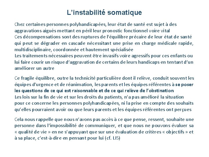 L’instabilité somatique Chez certaines personnes polyhandicapées, leur état de santé est sujet à des