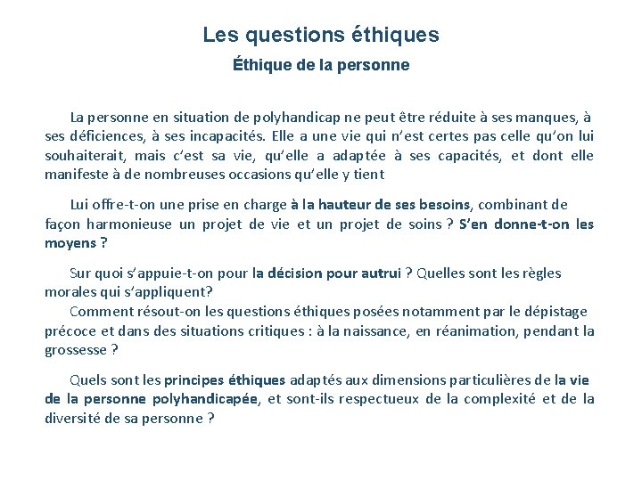 Les questions éthiques Éthique de la personne La personne en situation de polyhandicap ne