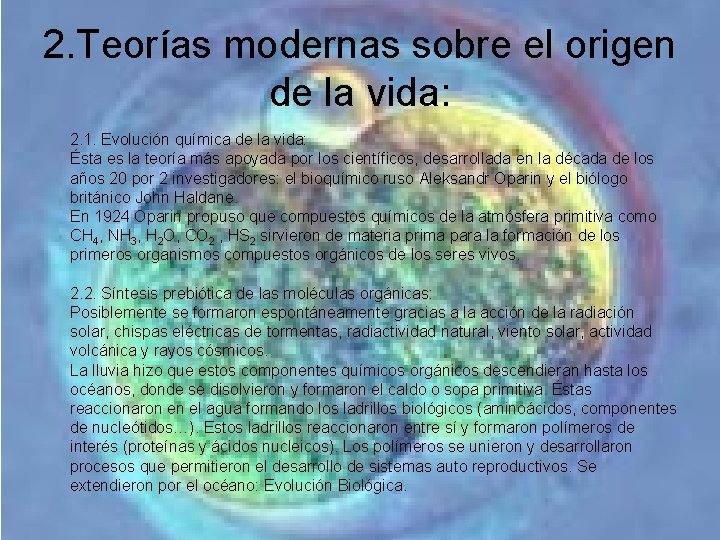 2. Teorías modernas sobre el origen de la vida: 2. 1. Evolución química de 2. Teorías modernas sobre el origen de la vida: 2. 1. Evolución química de