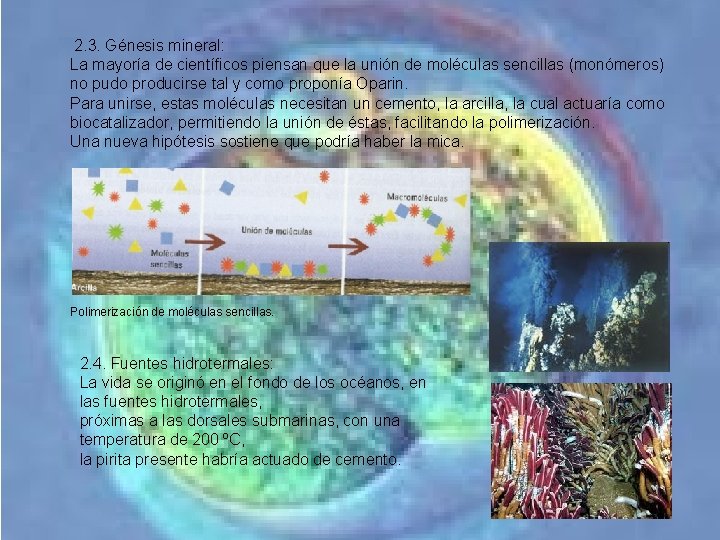 2. 3. Génesis mineral: La mayoría de científicos piensan que la unión de moléculas 2. 3. Génesis mineral: La mayoría de científicos piensan que la unión de moléculas