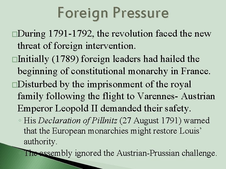 Foreign Pressure �During 1791 1792, the revolution faced the new threat of foreign intervention.