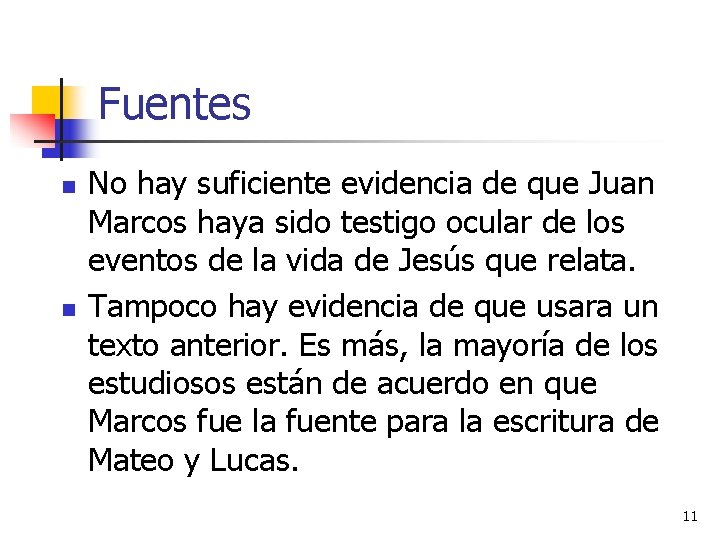 Fuentes n n No hay suficiente evidencia de que Juan Marcos haya sido testigo