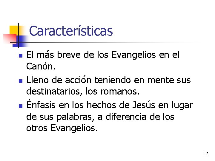 Características n n n El más breve de los Evangelios en el Canón. Lleno