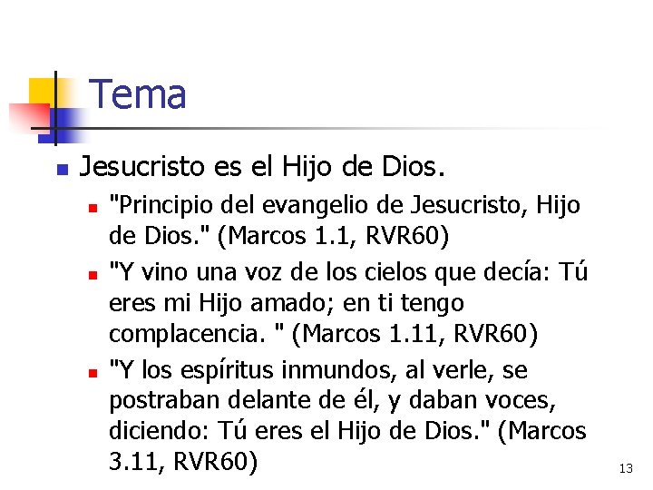 Tema n Jesucristo es el Hijo de Dios. n n n "Principio del evangelio