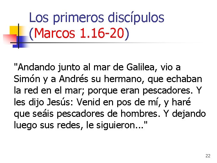 Los primeros discípulos (Marcos 1. 16 -20) "Andando junto al mar de Galilea, vio