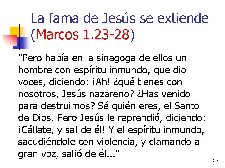 La fama de Jesús se extiende (Marcos 1. 23 -28) "Pero había en la