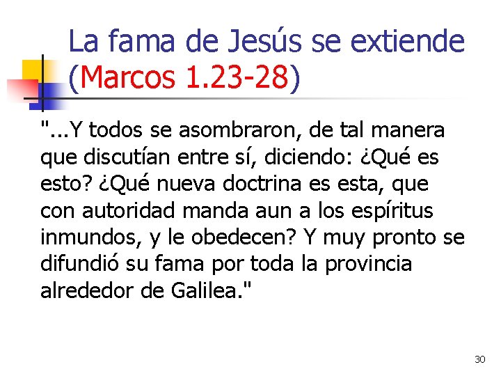 La fama de Jesús se extiende (Marcos 1. 23 -28) ". . . Y