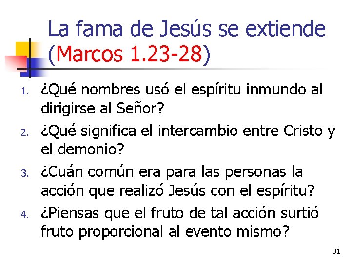 La fama de Jesús se extiende (Marcos 1. 23 -28) 1. 2. 3. 4.