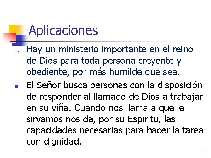 Aplicaciones 1. n Hay un ministerio importante en el reino de Dios para toda