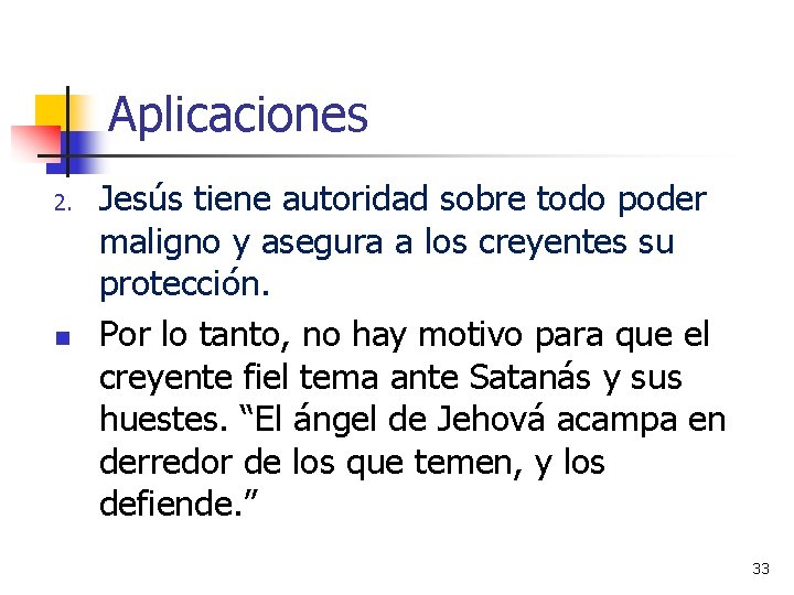 Aplicaciones 2. n Jesús tiene autoridad sobre todo poder maligno y asegura a los