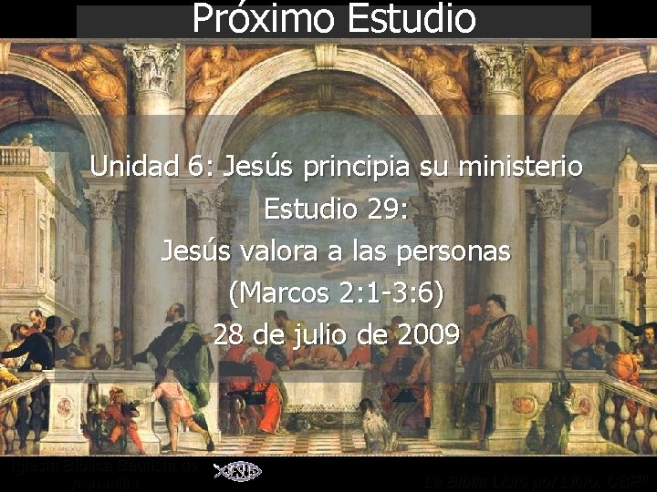 Próximo Estudio Unidad 6: Jesús principia su ministerio Estudio 29: Jesús valora a las