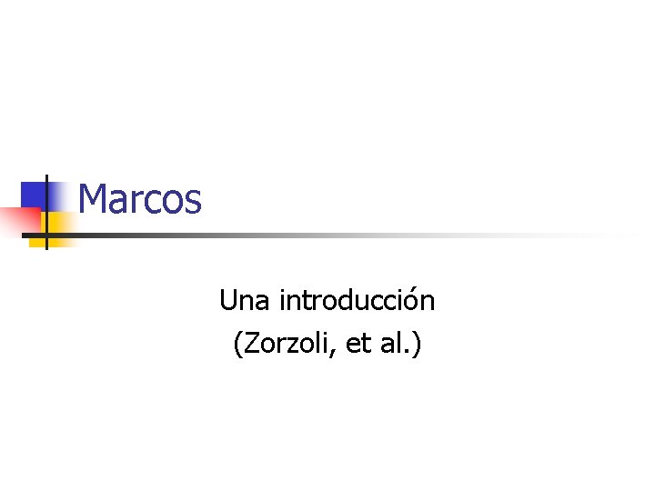 Marcos Una introducción (Zorzoli, et al. ) 