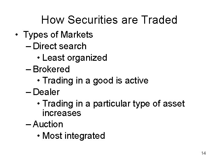 How Securities are Traded • Types of Markets – Direct search • Least organized