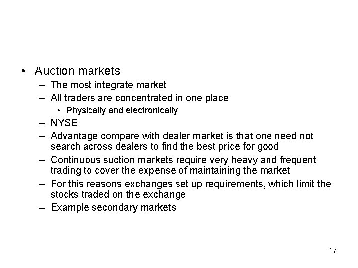  • Auction markets – The most integrate market – All traders are concentrated