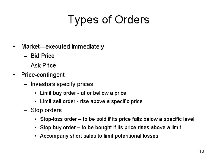 Types of Orders • Market—executed immediately – Bid Price – Ask Price • Price-contingent