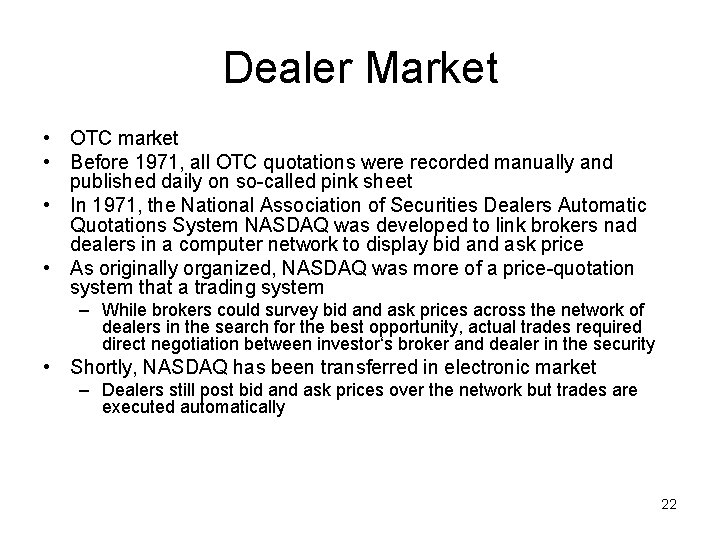 Dealer Market • OTC market • Before 1971, all OTC quotations were recorded manually