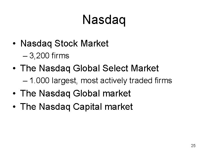 Nasdaq • Nasdaq Stock Market – 3, 200 firms • The Nasdaq Global Select
