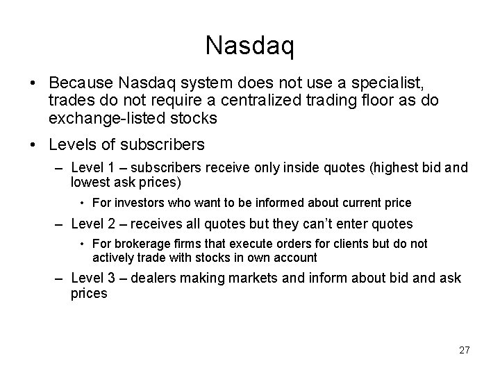 Nasdaq • Because Nasdaq system does not use a specialist, trades do not require