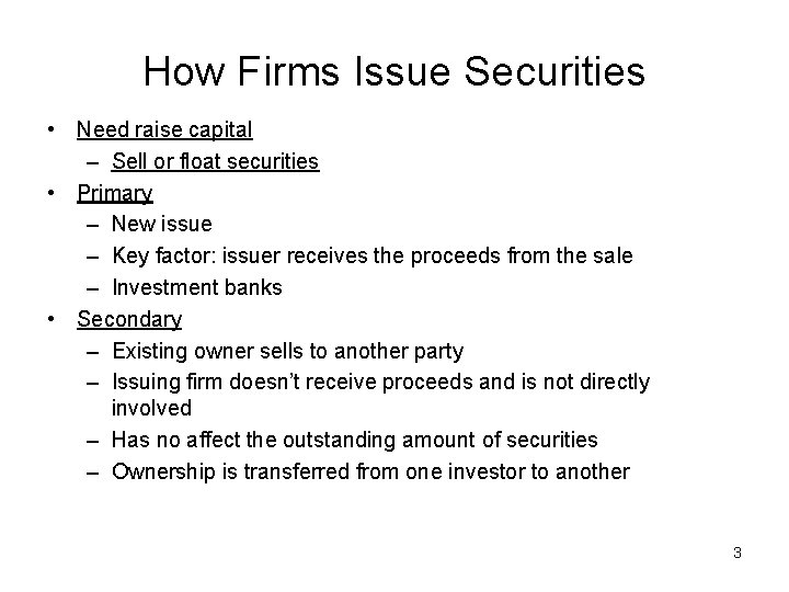 How Firms Issue Securities • Need raise capital – Sell or float securities •