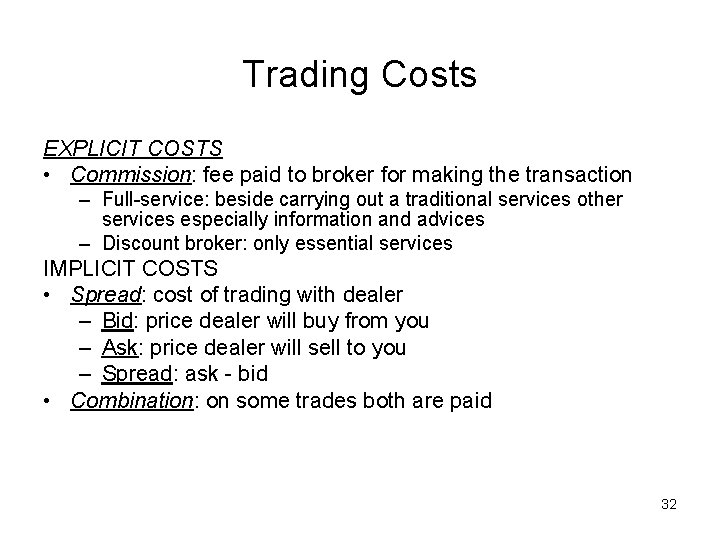 Trading Costs EXPLICIT COSTS • Commission: fee paid to broker for making the transaction