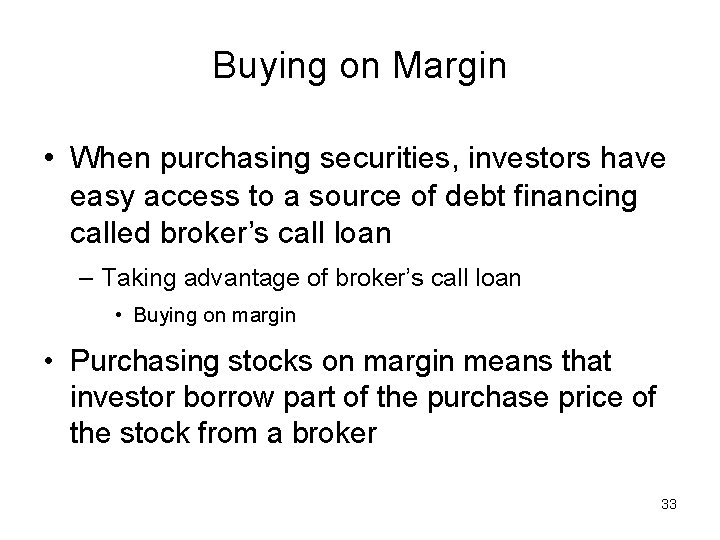 Buying on Margin • When purchasing securities, investors have easy access to a source