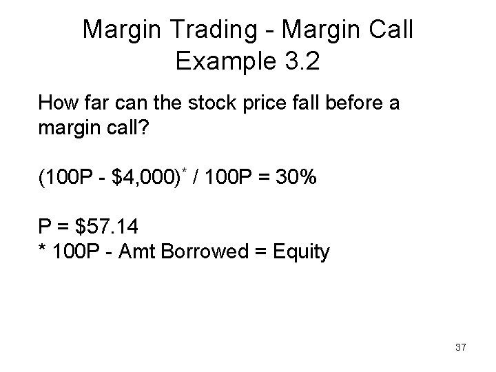 Margin Trading - Margin Call Example 3. 2 How far can the stock price