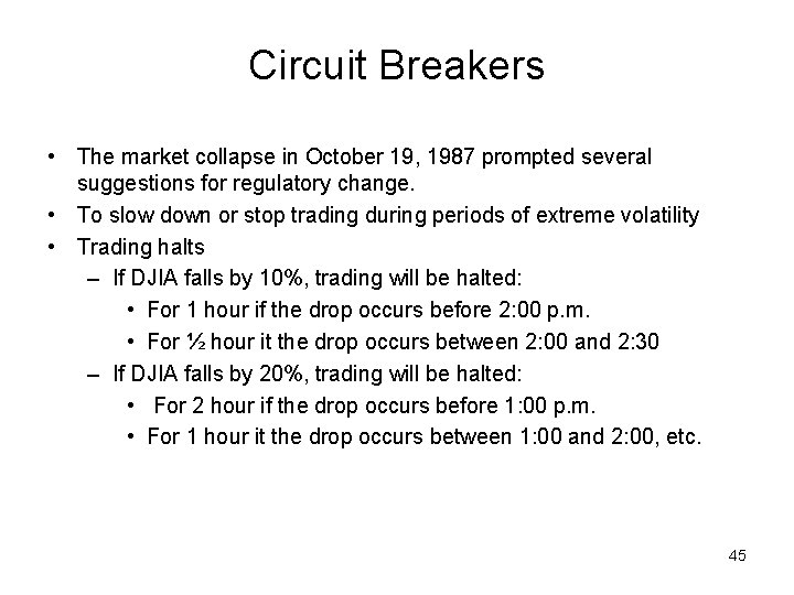 Circuit Breakers • The market collapse in October 19, 1987 prompted several suggestions for