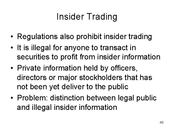 Insider Trading • Regulations also prohibit insider trading • It is illegal for anyone