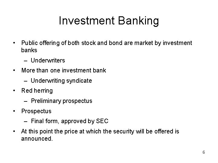 Investment Banking • Public offering of both stock and bond are market by investment