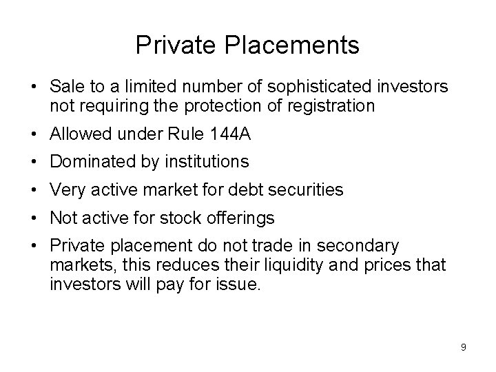 Private Placements • Sale to a limited number of sophisticated investors not requiring the