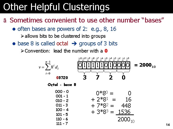 Other Helpful Clusterings ã Sometimes convenient to use other number “bases” l often bases