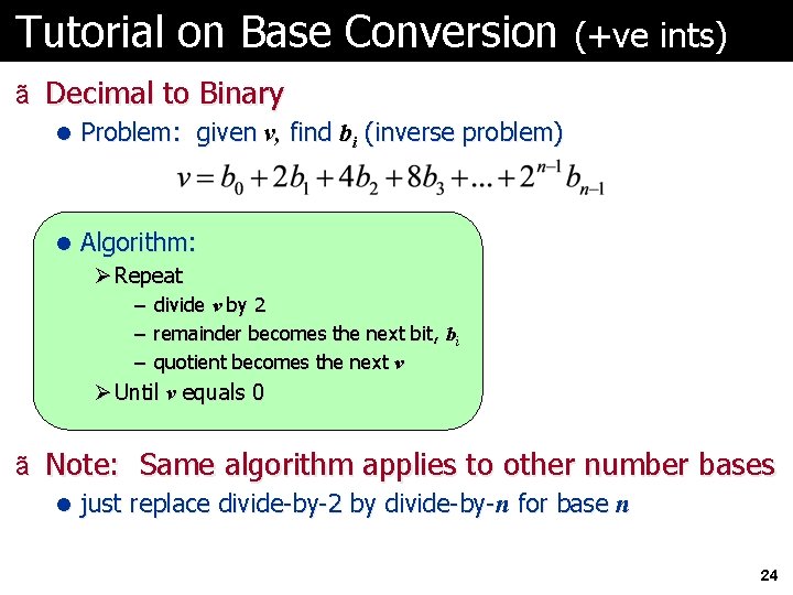 Tutorial on Base Conversion (+ve ints) ã Decimal to Binary l Problem: given v,