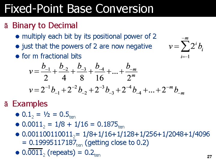 Fixed-Point Base Conversion ã Binary to Decimal l multiply each bit by its positional