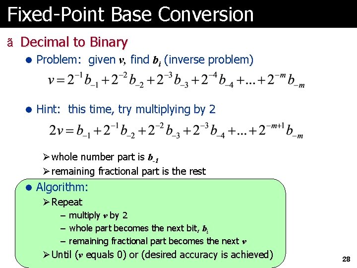 Fixed-Point Base Conversion ã Decimal to Binary l Problem: given v, find bi (inverse